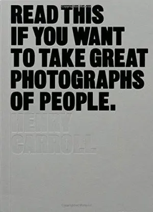 READ THIS IF YOU WANT TO TAKE GREAT PHOTOGRAPHS OF PEOPLE