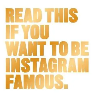 READ THIS IF YOU WANT TO BE INSTAGRAM FAMOUS