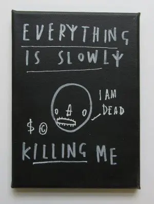 Everything is Slowly Killing Me I Am Dead by SKELETON CARDBOARD