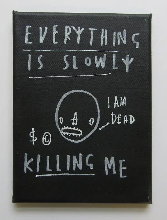 Everything is Slowly Killing Me I Am Dead by SKELETON CARDBOARD