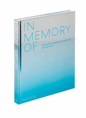 In Memory Of: Designing Contemporary Memorials